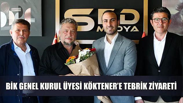 BİK genel kurul üyesi Köktener'e tebrik ziyareti