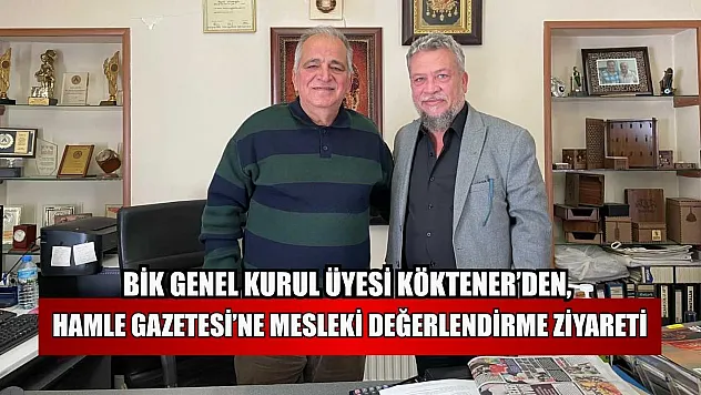 BİK Genel Kurul Üyesi Köktener'den, Hamle Gazetesi'ne mesleki değerlendirme ziyareti