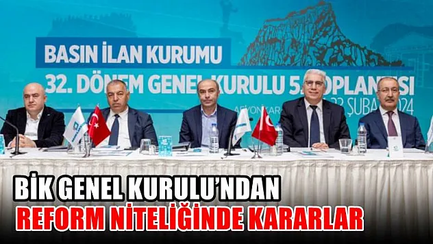 BİK Genel Kurulu'ndan reform niteliğinde kararlar