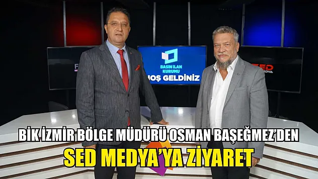 BİK İzmir Bölge Müdürü Osman Başeğmez'den SED Medya'ya Ziyaret