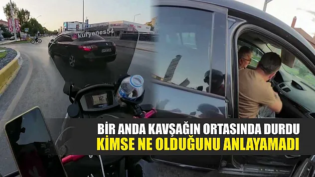 Bir anda kavşağın ortasında durdu, kimse ne olduğunu anlayamadı