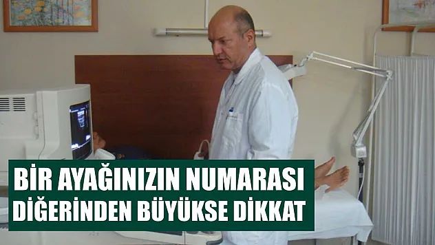 Bir ayağınızın numarası diğerinden büyükse dikkat