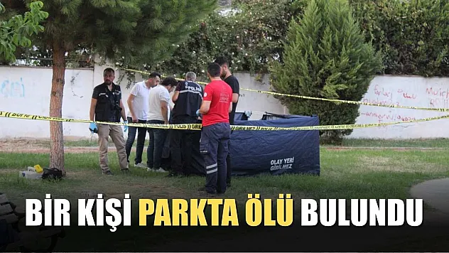 Bir kişi parkta ölü bulundu