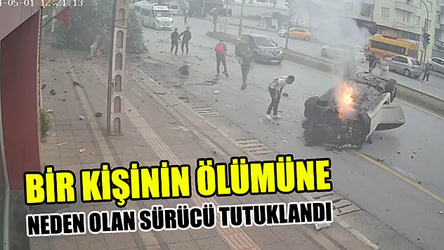 Bir Kişinin Ölümüne Neden Olan Sürücü Tutuklandı