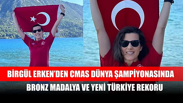 Birgül Erken'den CMAS Dünya Şampiyonasında Bronz Madalya ve Yeni Türkiye Rekoru