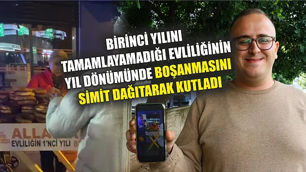 Birinci yılını tamamlayamadığı evliliğinin yıl dönümünde boşanmasını simit dağıtarak kutladı