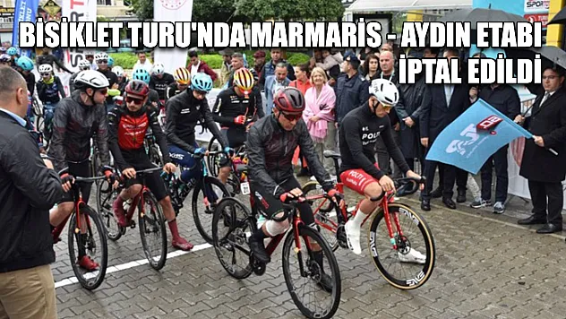 Bisiklet Turu'nda Marmaris - Aydın Etabı İptal Edildi
