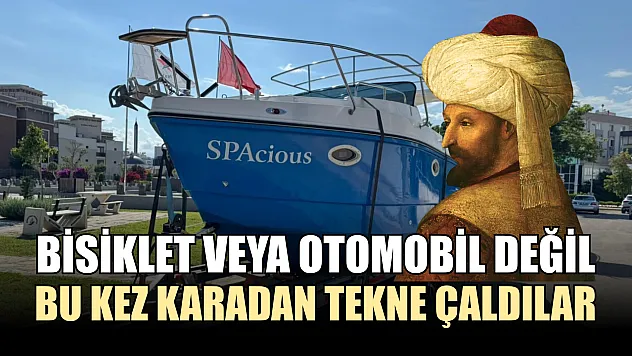 Bisiklet veya otomobil değil, bu kez karadan tekne çaldılar