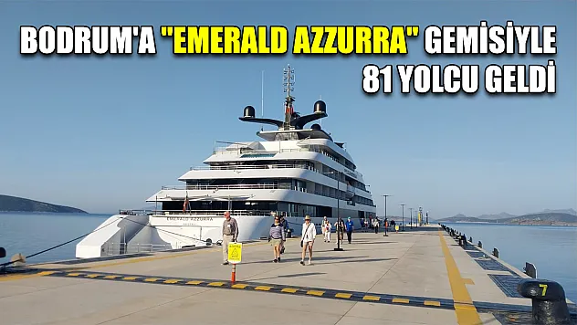Bodrum'a 'Emerald Azzurra' gemisiyle 81 yolcu geldi