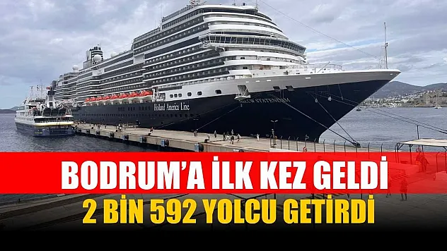 Bodrum'a ilk kez geldi, 2 bin 592 yolcu getirdi