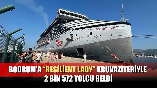 Bodrum'a 'Resilient Lady' kruvaziyeriyle 2 bin 572 yolcu geldi