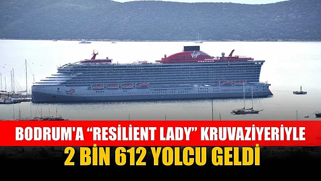 Bodrum'a 'Resilient Lady' kruvaziyeriyle 2 bin 612 yolcu geldi