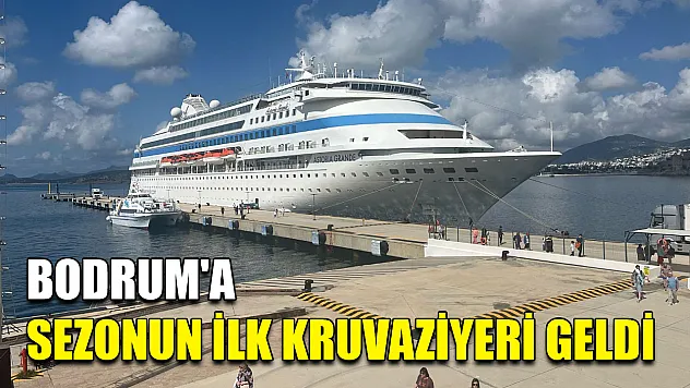 Bodrum'a sezonun ilk kruvaziyeri geldi