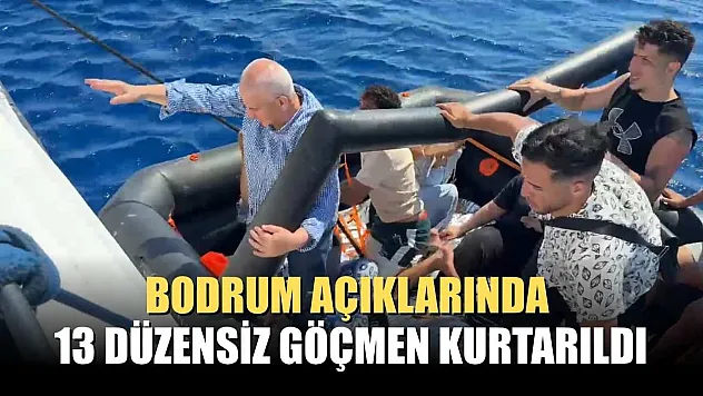 Bodrum açıklarında 13 düzensiz göçmen kurtarıldı