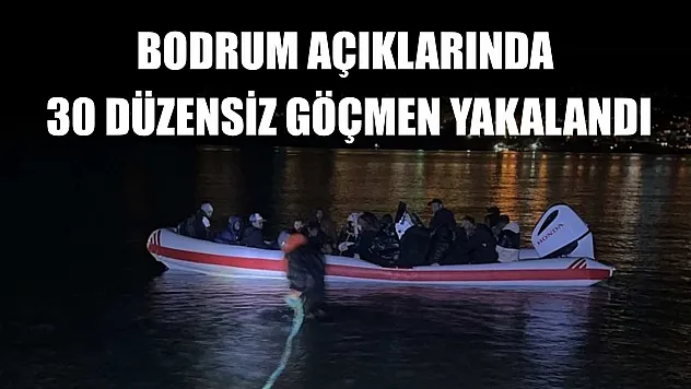 Bodrum açıklarında 30 düzensiz göçmen yakalandı
