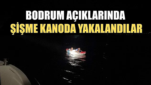 Bodrum açıklarında şişme kanoda yakalandılar