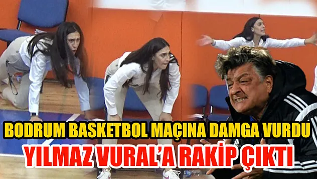 Bodrum Basketbol maçına damga vurdu Yılmaz Vural'a rakip çıktı