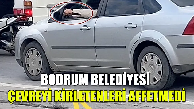 Bodrum Belediyesi çevreyi kirletenleri affetmedi