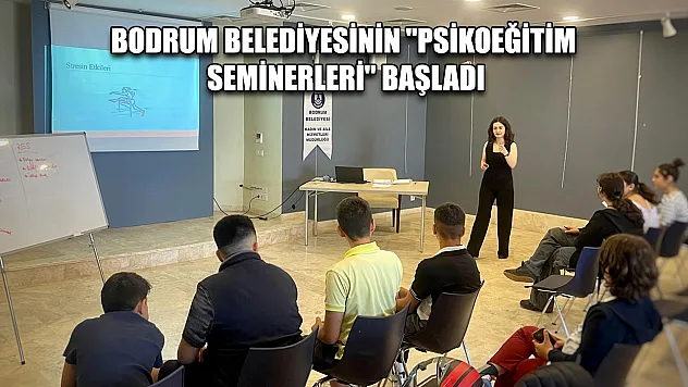 Bodrum Belediyesinin 'Psikoeğitim Seminerleri' başladı