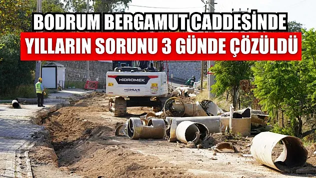Bodrum Bergamut caddesinde yılların sorunu 3 günde çözüldü