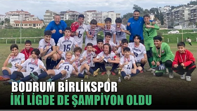 Bodrum Birlikspor iki ligde de şampiyon oldu