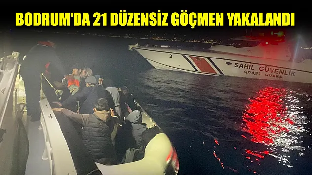 Bodrum'da 21 düzensiz göçmen yakalandı
