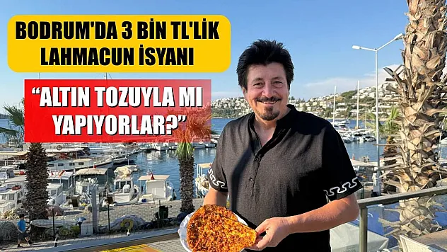Bodrum'da 3 bin TL'lik lahmacun isyanı: 'Altın tozuyla mı yapıyorlar?'