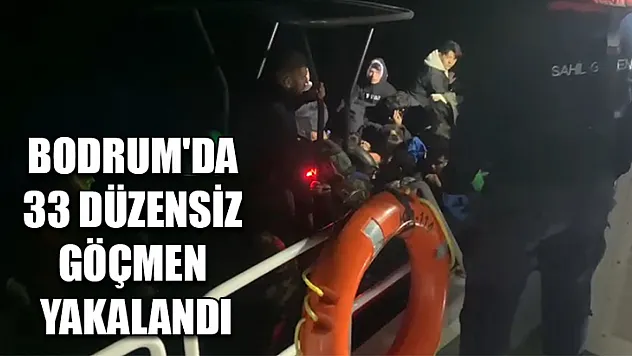 Bodrum'da 33 düzensiz göçmen yakalandı