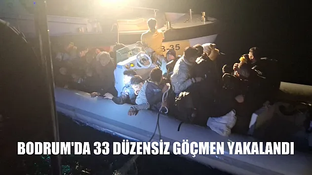 Bodrum'da 33 düzensiz göçmen yakalandı
