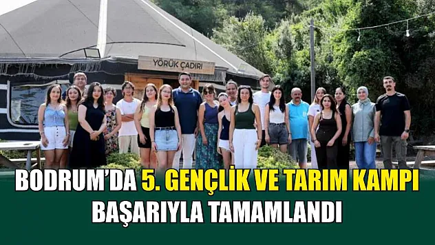 Bodrum'da 5. Gençlik ve Tarım Kampı Başarıyla Tamamlandı