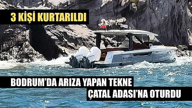 Bodrum'da arıza yapan tekne Çatal Adası'na oturdu, 3 kişi kurtarıldı