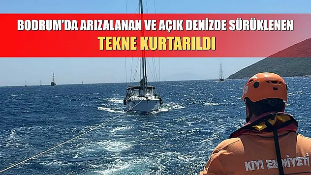 Bodrum'da arızalanan ve açık denizde sürüklenen tekne kurtarıldı