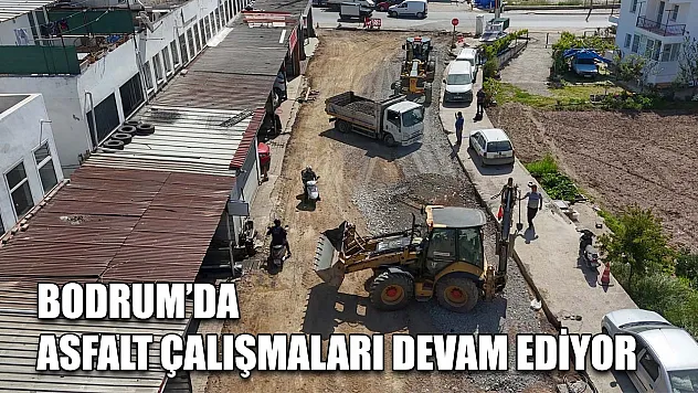 Bodrum'da asfalt çalışmaları devam ediyor