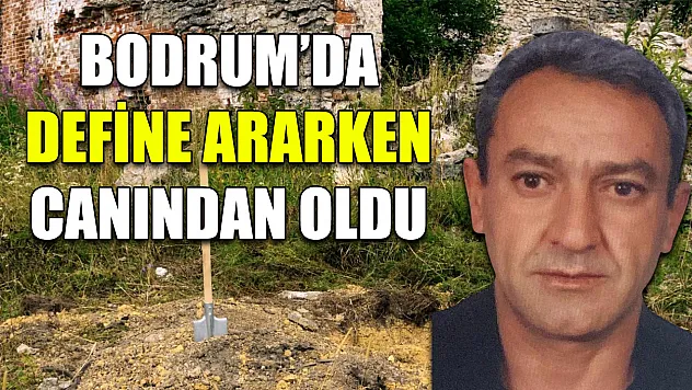 Bodrum'da define ararken canından oldu