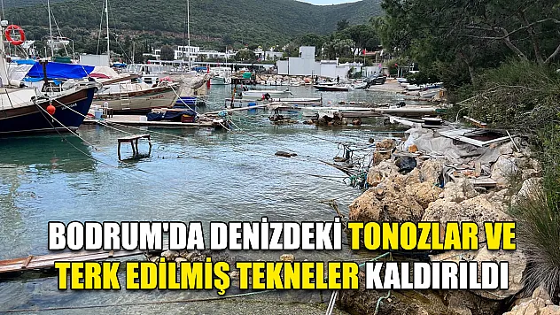Bodrum'da denizdeki tonozlar ve terk edilmiş tekneler kaldırıldı
