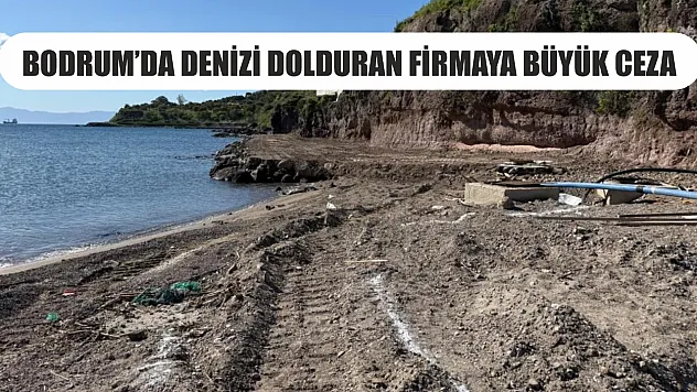 Bodrum'da denizi dolduran firmaya büyük ceza