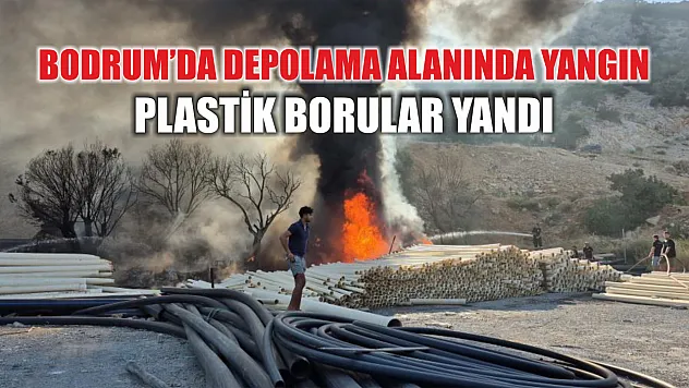 Bodrum'da depolama alanında yangın: Plastik borular yandı