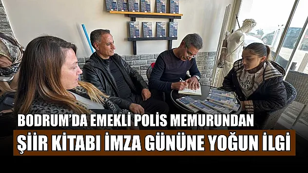 Bodrum'da emekli polis memurundan şiir kitabı imza gününe yoğun ilgi