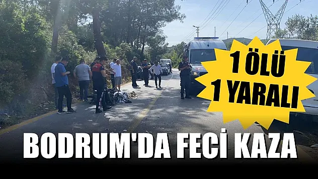 Bodrum'da feci kaza: 1 ölü, 1 yaralı