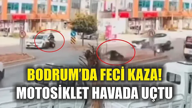 Bodrum'da feci kaza! Motosiklet havada uçtu