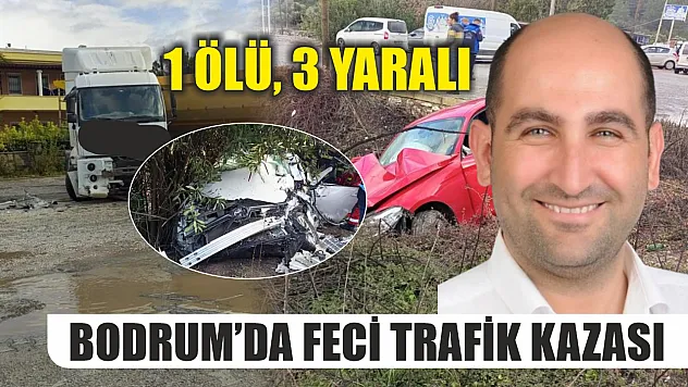 Bodrum'da feci trafik kazası: 1 ölü, 3 yaralı