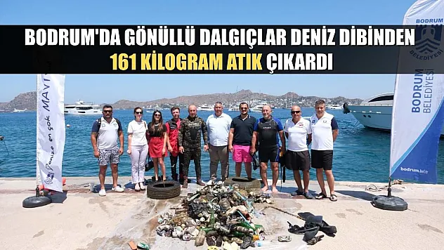 Bodrum'da gönüllü dalgıçlar deniz dibinden 161 kilogram atık çıkardı
