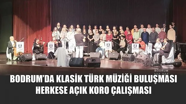 Bodrum'da Klasik Türk Müziği Buluşması: Herkese Açık Koro Çalışması