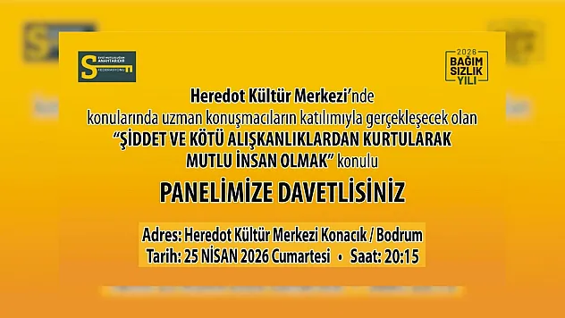 Bodrum'da 'Mutlu İnsan Olmak' Paneli: Şiddetten uzak, huzurlu bir yaşamın yolları anlatılacak
