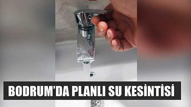 Bodrum'da planlı su kesintisi