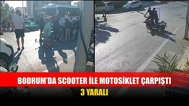 Bodrum'da scooter ile motosiklet çarpıştı: 3 yaralı