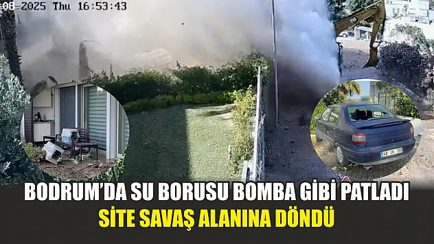 Bodrum'da su borusu bomba gibi patladı, site savaş alanına döndü