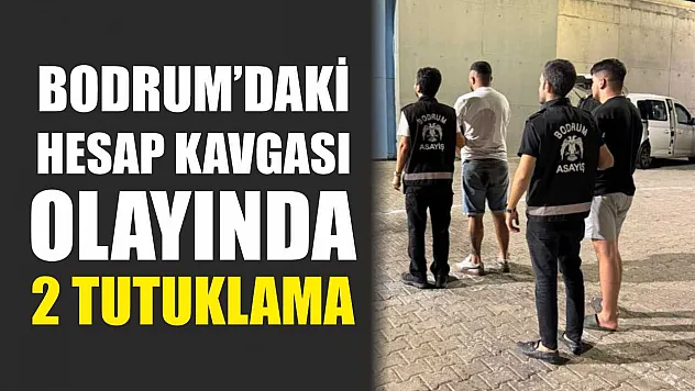Bodrum'daki hesap kavgası olayında 2 tutuklama
