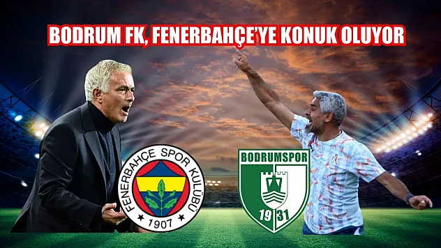 Bodrum FK, Fenerbahçe'ye Konuk Oluyor