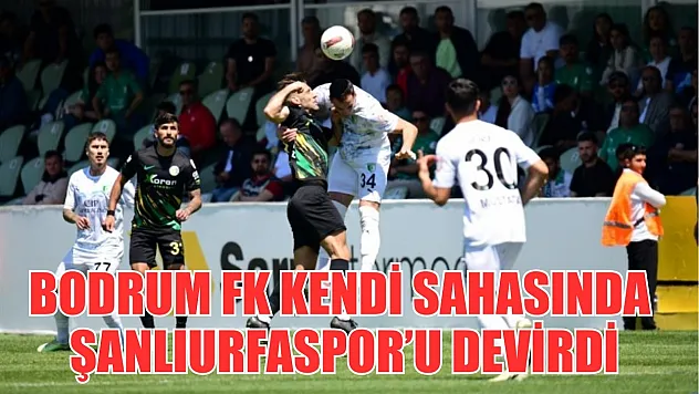 Bodrum FK kendi sahasında Şanlıurfaspor'u devirdi
